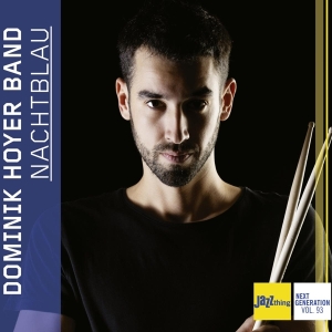 Dominik Hoyer Band - Nachtblau - Jazz Thing Next Generation Vol. 93 in the group CD / Jazz at Bengans Skivbutik AB (4148502)