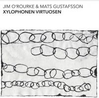 O'ROURKE JIM & MATS GUSTAFSSON - XYLOPHONEN VIRTUOSEN in the group CD / Jazz at Bengans Skivbutik AB (4154465)