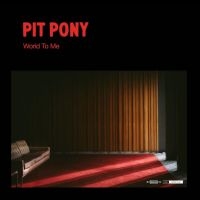 PIT PONY - WORLD TO ME in the group CD / Pop-Rock at Bengans Skivbutik AB (4158839)