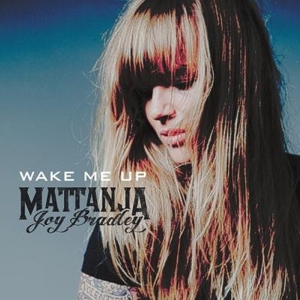 Mattanja Joy Bradley - Wake Me Up in the group CD / Pop-Rock,Övrigt at Bengans Skivbutik AB (4160436)