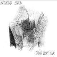 Byron Raymond - Bond Wire Cur in the group VINYL / Pop-Rock at Bengans Skivbutik AB (4160630)