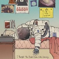 Prince Daddy & The Hyena - I Thought You Didn't Even Like Leav in the group CD / Pop-Rock at Bengans Skivbutik AB (4163121)