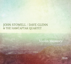 Stowell John / Dave Glenn & The Hawcaptak Quartet - Violin Memory in the group CD / Jazz at Bengans Skivbutik AB (4171513)