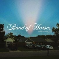 Band Of Horses - Things Are Great in the group CD / Pop-Rock at Bengans Skivbutik AB (4173716)