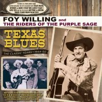 Willing Foy & The Riders Of The Pur - Texas Blues - Classic Years 1944-50 in the group CD / Blues,Jazz at Bengans Skivbutik AB (4174079)