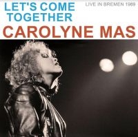 Mas Carolyn - Let's Come Together/Live 1985 in the group CD / Pop-Rock at Bengans Skivbutik AB (4182094)