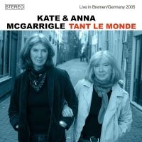 Mcgarrigle Kate & Anna - Tant Le Monde (Live 2005) in the group CD / Country,Pop-Rock at Bengans Skivbutik AB (4183932)