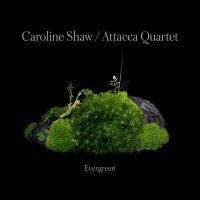 CAROLINE SHAW & ATTACCA QUARTE - CAROLINE SHAW: EVERGREEN in the group OUR PICKS / Christmas gift tip CD at Bengans Skivbutik AB (4187035)