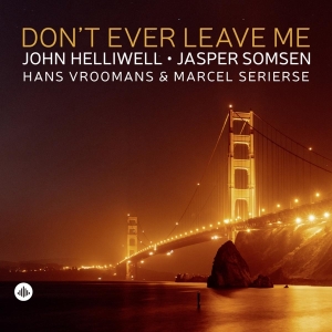 John Helliwell - Don't Ever Leave Me in the group CD / Jazz at Bengans Skivbutik AB (4187390)