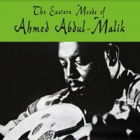 Abdul-Malik Ahmed - Eastern Moods Of Ahmed Abdul-Malik in the group VINYL / Jazz at Bengans Skivbutik AB (4190611)