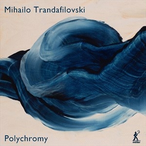 Trandafilovski Mihailo - Polychromy in the group OUR PICKS / Christmas gift tip CD at Bengans Skivbutik AB (4192122)