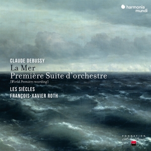 Les Siecles / Francois-Xavier Roth - Debussy: La Mer & Premiere Suite D'orchestre in the group CD / Klassiskt,Övrigt at Bengans Skivbutik AB (4196631)