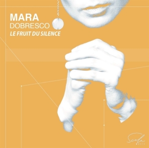 Mara Dobresco - Le Fruit Du Silence in the group CD / Klassiskt,Övrigt at Bengans Skivbutik AB (4196636)