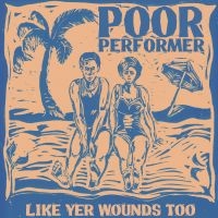 Poor Performer - Like Yr Wounds in the group VINYL / Pop-Rock at Bengans Skivbutik AB (4199974)