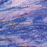 Silent Jazz Ensemble - Memories Of The Future in the group CD / Jazz at Bengans Skivbutik AB (4202080)