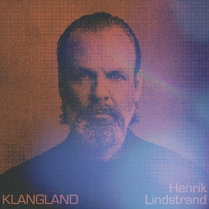 Henrik Lindstrand - Klangland in the group CD / Klassiskt,Övrigt at Bengans Skivbutik AB (4203327)