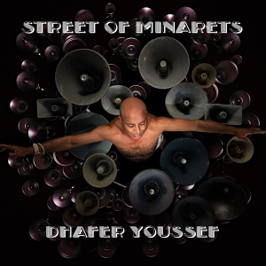 Dhafer Youssef - Street Of Minarets in the group OUR PICKS / Christmas gift tip CD at Bengans Skivbutik AB (4203996)