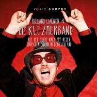 Yuriy Gurzhy - Richard Wagner & Die Klezmerband in the group CD / Dance-Techno at Bengans Skivbutik AB (4204864)