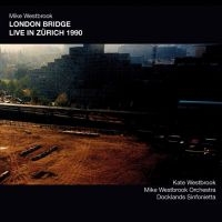 Westbrook Mike - London Bridge Live In Zurich 1990 in the group CD / Jazz at Bengans Skivbutik AB (4204897)