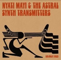 Mayi Nyati & Astral Synth Transmitt - Lulanga Tales in the group VINYL / Pop-Rock,World Music at Bengans Skivbutik AB (4205019)