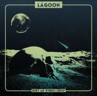 Lagoon - Bury Me Where I Drop  (Galaxy Orang in the group VINYL / Rock at Bengans Skivbutik AB (4205467)