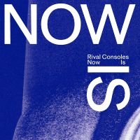 Rival Consoles - Now Is in the group VINYL / Pop-Rock,RnB-Soul at Bengans Skivbutik AB (4205710)