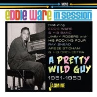 Ware Eddie - In Session ? A Pretty Wild Guy, 195 in the group CD / Blues,Jazz at Bengans Skivbutik AB (4205800)