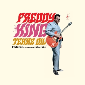 Freddy King - Texas Oil - Federal Recordings 1960-1962 in the group OUR PICKS /  Christmas gift tip Vinyl at Bengans Skivbutik AB (4207825)