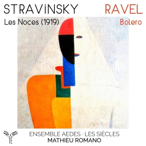 Ensemble Aedes - Stravinsky: Les Noces (1919) / Ravel: Bolero in the group CD / Klassiskt,Övrigt at Bengans Skivbutik AB (4208313)