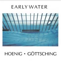 Hoenig Michael & Göttsching Manuel - Early Water in the group CD / Pop-Rock at Bengans Skivbutik AB (4208751)