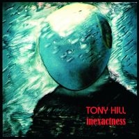 Hill Tony - Inexactness in the group CD / Pop-Rock at Bengans Skivbutik AB (4213721)