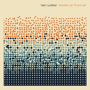 Walker Ben - Banish Air From Air in the group CD / World Music at Bengans Skivbutik AB (4217428)