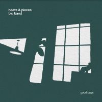 Beats & Pieces Big Band - Good Days in the group CD / Jazz at Bengans Skivbutik AB (4218177)