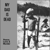 My Dad Is Dead - Peace, Love & Murder in the group OUR PICKS /  Christmas gift tip Vinyl at Bengans Skivbutik AB (4221902)