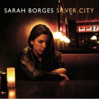 Borges Sarah - Silver City in the group CD / Pop-Rock at Bengans Skivbutik AB (4222006)