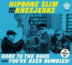 Hipbone Slim And The Kneejerks - Gone To The Dogs Plus You?Ve Been R in the group CD / Pop-Rock at Bengans Skivbutik AB (4222012)