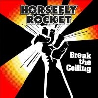 Horsefly Rocket - Break The Ceiling in the group CD / Pop-Rock at Bengans Skivbutik AB (4222024)