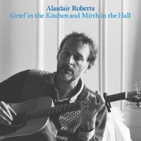 Roberts Alasdair - Grief In The Kitchin And Mirth In T in the group VINYL / Svensk Folkmusik,World Music at Bengans Skivbutik AB (4225259)