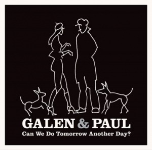 Galen & Paul - Can We Do Tomorrow Another Day? in the group OUR PICKS / Christmas gift tip CD at Bengans Skivbutik AB (4231237)