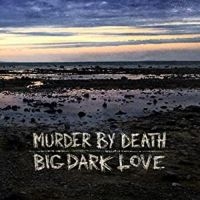 Murder By Death - Big Dark Love in the group VINYL / Pop-Rock at Bengans Skivbutik AB (4231367)