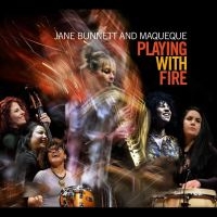 Bunnett Jane And Maqueque - Playing With Fire in the group CD / Jazz at Bengans Skivbutik AB (4232128)