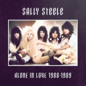 Sally Steele - Alone In Love 1988-1989 in the group CD / Hårdrock at Bengans Skivbutik AB (4232928)