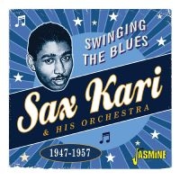 Sax Kari & His Orchestra - Swinging The Blues 1947-1957 in the group CD / Blues,Jazz at Bengans Skivbutik AB (4235994)