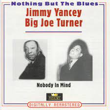 Jimmy Yancey / Big Joe Turner - Nobody In Mind in the group CD / Jazz/Blues at Bengans Skivbutik AB (4237261)