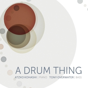 Overwater Tony & Kohashi Atzko - A Drum Thing in the group CD / Jazz at Bengans Skivbutik AB (4239745)