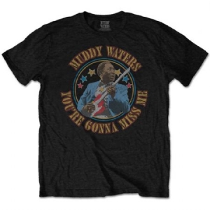 Muddy Waters - Unisex T-Shirt: Gonna Miss Me in the group OTHER / MK Test 5 at Bengans Skivbutik AB (4243650r)
