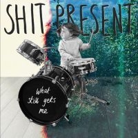 Shit Present - What Still Gets Me in the group VINYL / Hårdrock at Bengans Skivbutik AB (4248562)