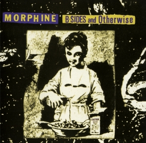 Morphine - B-Sides And Otherwise in the group OUR PICKS / Christmas gift tip CD at Bengans Skivbutik AB (4248798)