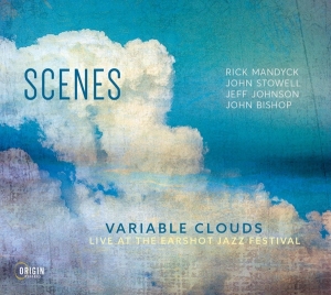 Scenes - Variable Clouds: Live At The Earshot Jazz Festival in the group CD / Jazz at Bengans Skivbutik AB (4250104)