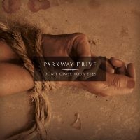 Parkway Drive - Don't Close Your Eyes in the group CD / Hårdrock at Bengans Skivbutik AB (4255624)